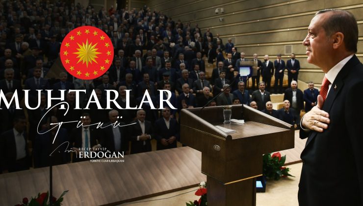 Cumhurbaşkanı Recep Tayip Erdoğan; Muhtar’ların gününü kutladı