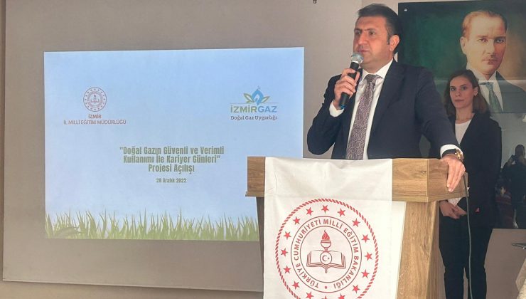 İzmir İl Milli Eğitim Müdürlüğü ve İzmir Doğalgaz A.Ş.’ nin “Doğalgazın Verimli ve Güvenli Kullanımı ile Kariyer Günleri Projesi” Açılış Programı Gerçekleştirildi