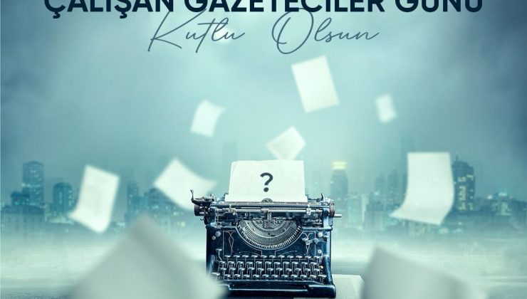 BAŞKAN KOŞTU; TÜM GAZETECİLERİN GÜNÜNÜ KUTLUYORUM