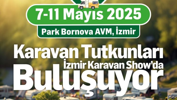 İzmir Karavan Show 7 Mayıs’ta Başlıyor