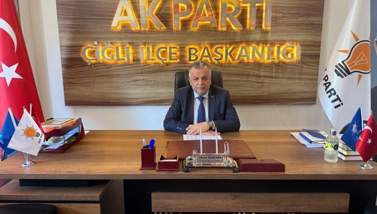 AK Parti Çiğli İlçe Başkanı Oktay Özdemir’den Sert Eleştiri