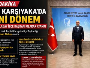 CHP KARŞIYAKA’DA YENİ DÖNEM: ADNAN ALABAY İLÇE BAŞKANI OLARAK ATANDI