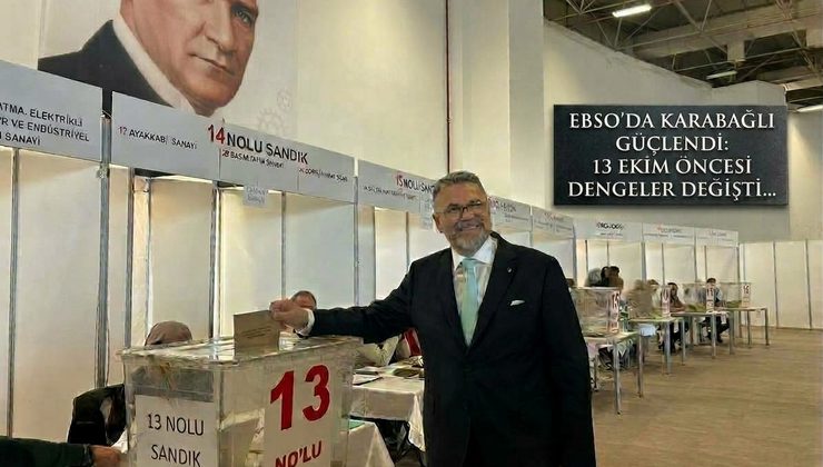 EBSO’DA KARABAĞLI RÜZGÂRI: SANDIKTAN GÜÇLÜ ÇIKTI